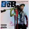 B.o.B - Play the Guitar (feat. André 3000) - Single